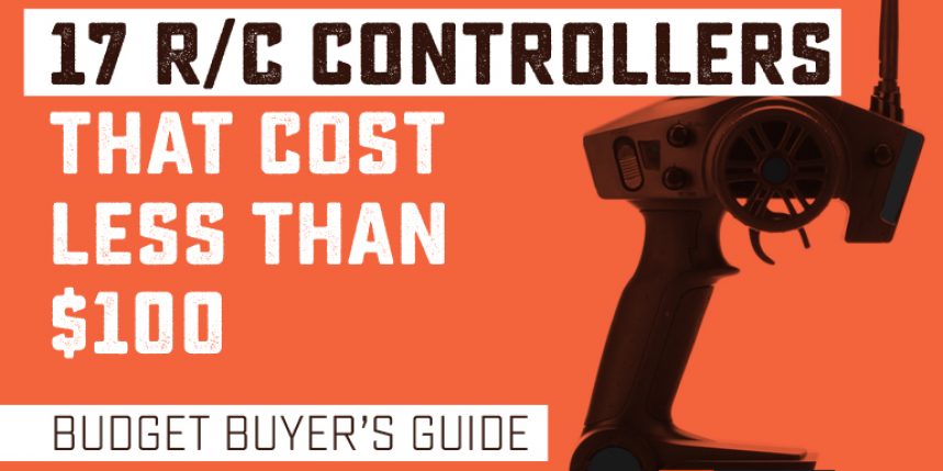 R/C Budget Buyer’s Guide: 17 Radios That Cost Less Than $100
