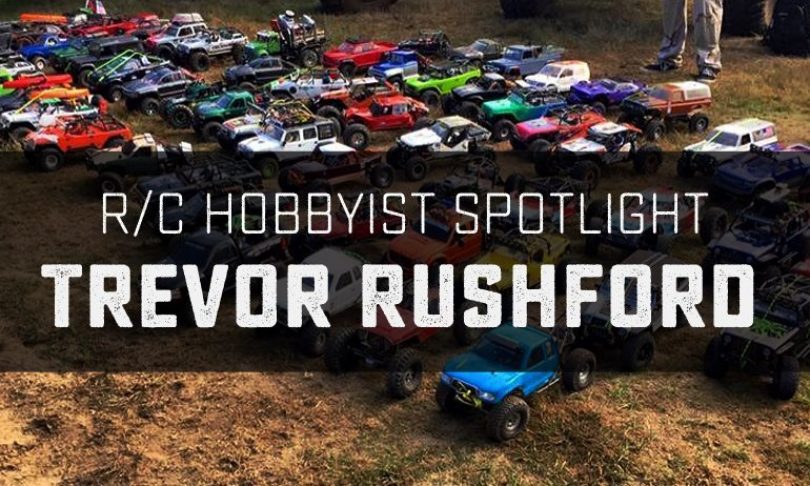 R/C Hobbyist Spotlight: Trevor Rushford