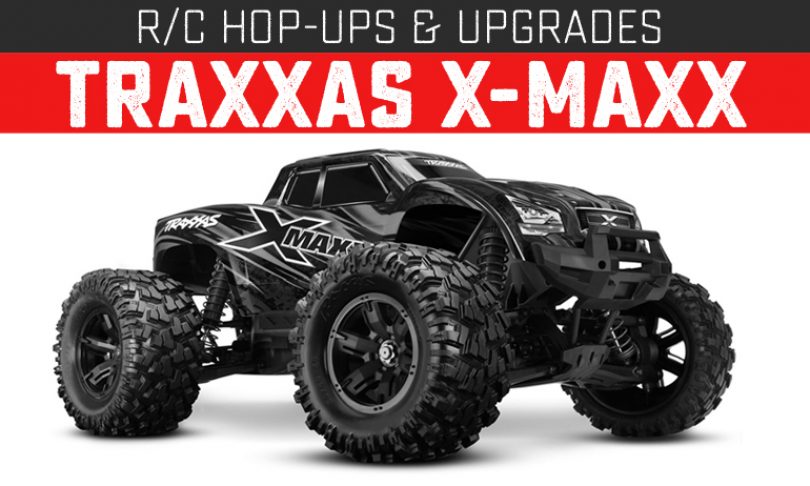 Upgrades and Hop-Ups for the Traxxas X-Maxx